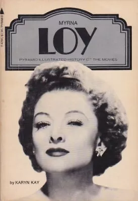 MYRNA LOY : A PYRAMID ILLUSTRATED HISTORY OF THE MOVIES By Karyn Kay *Excellent* • $20.95