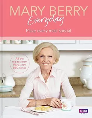 Mary Berry Everyday: Make Every Meal Special By Berry Mary Book The Cheap Fast • £3.59