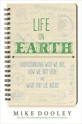 Life On Earth: Understanding Who We Are How We Got Here And ... By Dooley Mike • £3.49