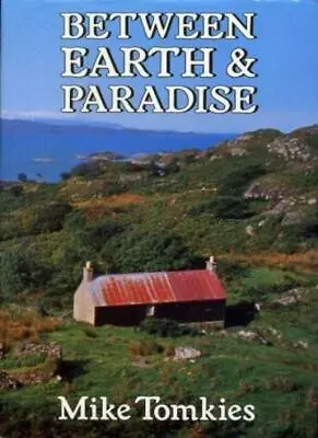 Between Earth And ParadiseMike Tomkies- 9780224028806 • £3.28