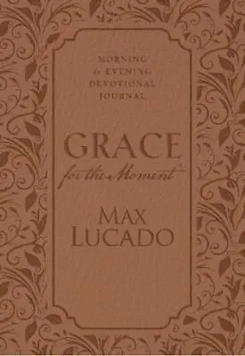 Grace For The Moment : Morning And Evening Devotional Journal By Max Lucado... • $4.99