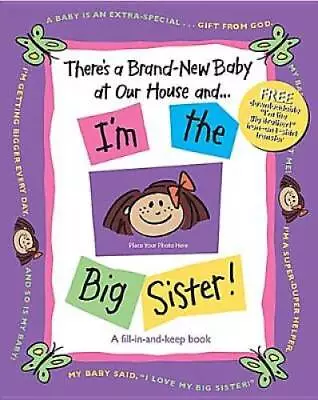 There's A Brand-New Baby At Our House And . . . I'm The Big Sister! - GOOD • $4.07