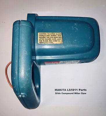 MAKITA LS1011 Saw MOTOR HOUSING 414540-6 FIELD 624881-4 Sliding Compound Miter • $50