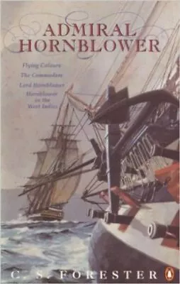 Admiral Hornblower:  Flying Colours ; The  Commodore ;  Lord Hornblower ;  Hornb • £3.49