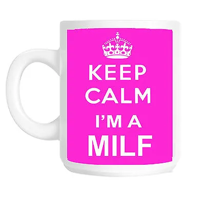 Keep Calm I'm A Milf Yummy Mummy Gift Mug • £9.72