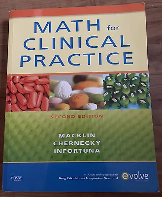 Math For Clinical Practice 2nd Edition By Cynthia C. Chernecky Denise Macklin • $14.25