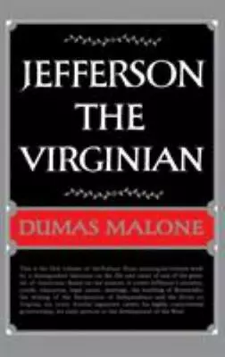 Jefferson The Virginian [Jefferson And His Time Vol. 1] [ Malone Dumas ] Used • $5.07