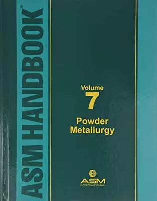 ASM Metals Handbook Volume 7: Powder Metallurgy • $24.58