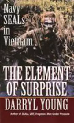 The Element Of Surprise: Navy Seals In Vietnam By Young Darryl  Mass_market • $4.47