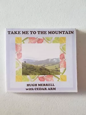 CD - Take Me To The Mountain 2014 Hugh Merrell With Cedar Arm Newcastle NSW • £9.30