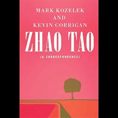 Kozelek Mark And Kevin Cor... Zhao Tao (A Correspondence) Book NEW • £21.37