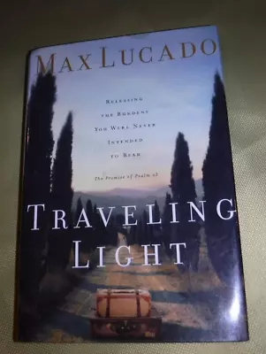 Traveling Light Releasing The Burdens You Were Never Intended To Bear - M Lucado • $6