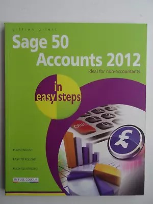 Sage 50 Accounts 2012 In Easy Steps Gillian Gilert ISBN: 9781840785302 • £0.95