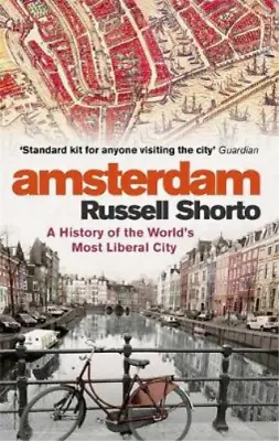 Amsterdam: A History Of The Worlds Most Liberal City Shorto Russell Used; Goo • £3.35