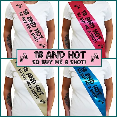 18 AND HOT BUY ME A SHOT SASH 18th Birthday Sash - Eighteenth Birthday Gift • £2.95