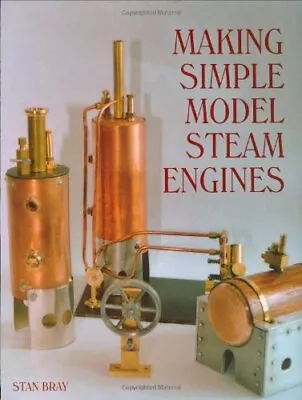 Making Simple Model Steam Engines By Bray Stan Hardback Book The Fast Free • $20.19