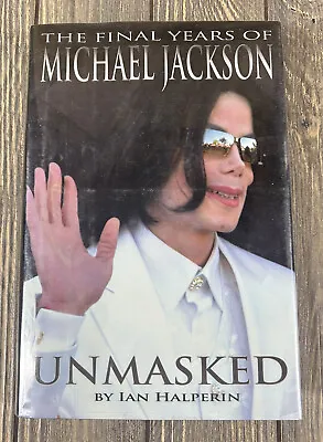 Unmasked : The Final Years Of Michael Jackson By Ian Halperin (2009 Hardcover) • $22.19