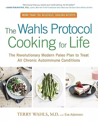 The Wahls Protocol Cooking For Life: The Revolutionary Modern Paleo Plan To Trea • $47.96