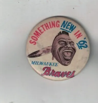 Milwaukee Braves 1 3/4  Pinback Button SOMETHING NEW IN '62 • $40