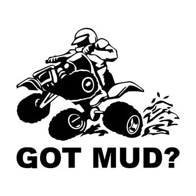 Got Mud? ATV Decal Sticker Window VINYL DECAL STICKER Car Laptop • $4