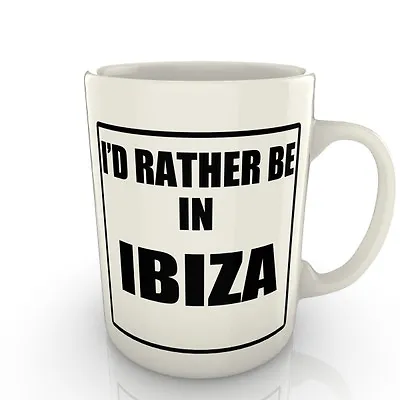 I'd Rather Be In Ibiza - Mug Gift Novelty Travel • £8.99