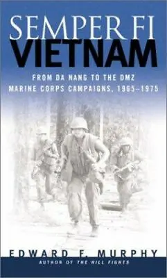 Semper Fi: Vietnam: From Da Nang To The DMZ: Marine Corps Campaigns 1965-1972 • $5.50