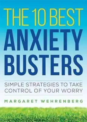 The 10 Best Anxiety Busters: Simple Strategies To Take Control Of Your Worry • $8.97