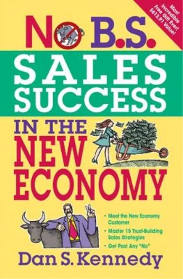 £10.87 • Buy Dan Kennedy No B.S. Sales Success In The New Economy (Paperback)