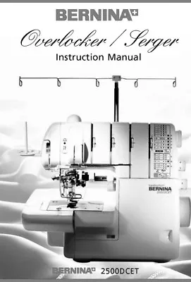 Bernina 2500DCET Overlocker Serger Machine Owners Instruction Manual • $17.95
