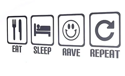 Eat Sleep Rave Repeat - Dance Music Wall Art Decals/Stickers - Various Colours • £8.50