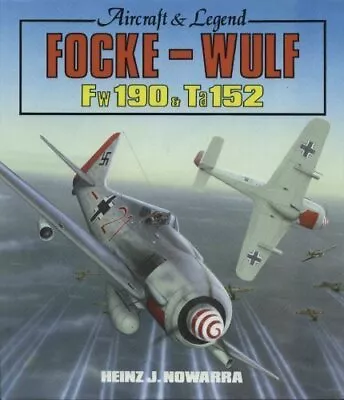 Focke-Wulf FW 190-TA152: Aircraft And Legend By Nowarra Heinz J. Hardback Book • $13.09