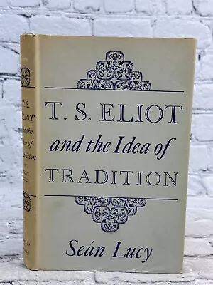 T.S Eliot And The Idea Of Tradition By Sean Lucy [1960] • $17.99