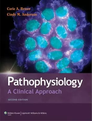 Pathophysiology: A Clinical Approach By Braun Carie A.  Paperback • $6.08