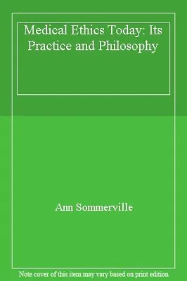 £3.26 • Buy Medical Ethics Today: Its Practice And Philosophy,Ann Sommerville