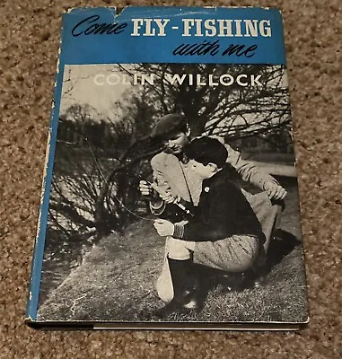 Come Fly Fishing With Me By Colin D. Willock • £9.99