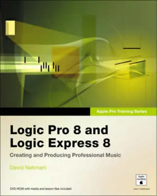 Apple Pro Training Series: Logic Pro 8 And Logic Express 8: Creating And Produci • £3.36