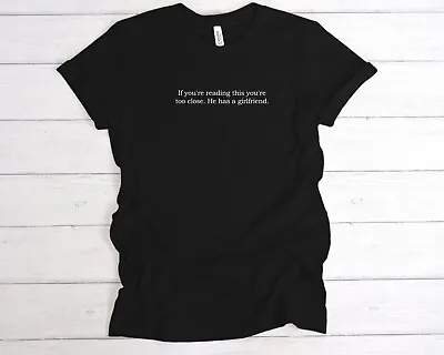 If You're Reading This You're Too Close T-Shirt Tee Valentines Day Gift Funny • £12.49