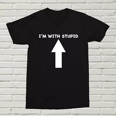 I'm With Stupid T-Shirt Funny Offensive Gift Present Birthday Christmas Arrow Up • £11.99