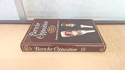 1821 Born For Opposition (v. 8) (Letters An... By Byron Lord George G Hardback • £4.99