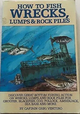 HOW TO FISH WRECKS LUMPS AND ROCK PILES By Greg Venturo **BRAND NEW** • $70.95