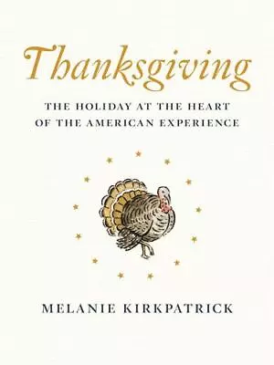 $4.13 • Buy Thanksgiving: The Holiday At The - Hardcover, Melanie Kirkpatrick, 9781594038938