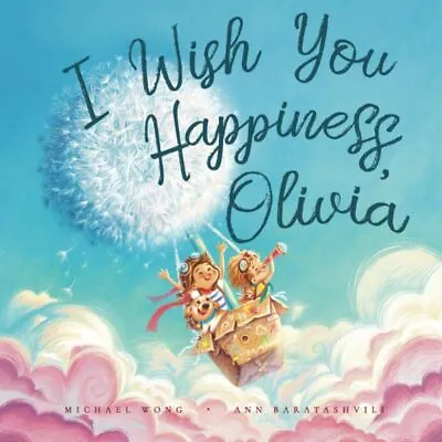 I Wish You Happiness Olivia (The Unconditional Love For Olivia Series) Excellen • £6.98