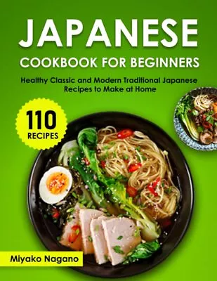 Japanese Cookbook For Beginners: Healthy Classic And Modern Traditional Japanese • £5.48