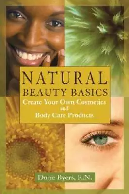 Natural Beauty Basics: Create Your Own Cosmetics And Body Care Products - GOOD • $4.46