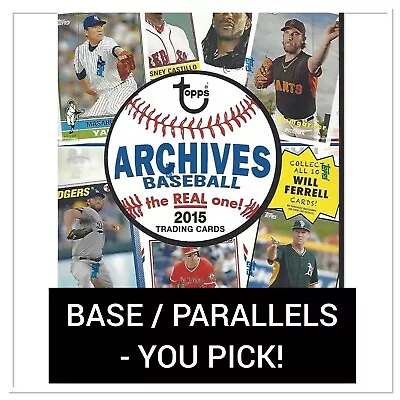 2015 Topps Archives - Base / Parallels - You Pick From List! • $0.99