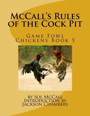 McCall's Rules Of The C*ck Pit: Game Fowl Chickens Book 5: Volume 5.New<|<| • £11.67