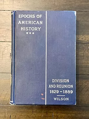 Vintage Division & Reunion 1829-1889 Book Woodrow Wilson. Original W/ Color Maps • $14.99