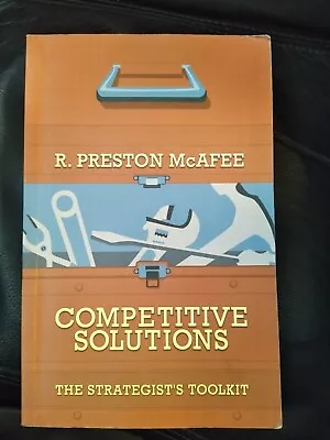 Competitive Solutions: The Strategist's Toolkit By R. Preston McAfee (Paperback… • $10