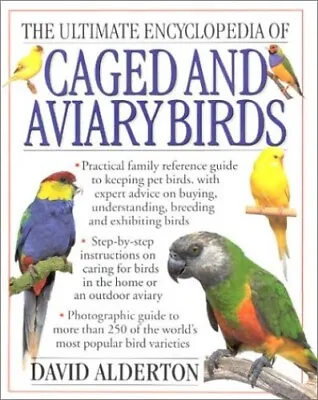 The Ultimate Encyclopedia Of Caged Aviary Birds By Alderton David Hardback The • £3.50