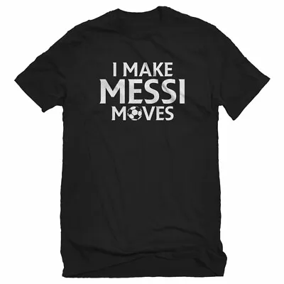 I Make Messi Moves Unisex T-shirt • $16